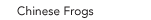 Chinese Frogs