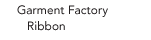 Garment Factory Ribbons